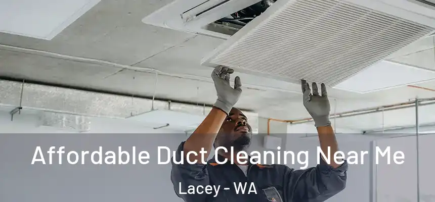  Affordable Duct Cleaning Near Me Lacey - WA