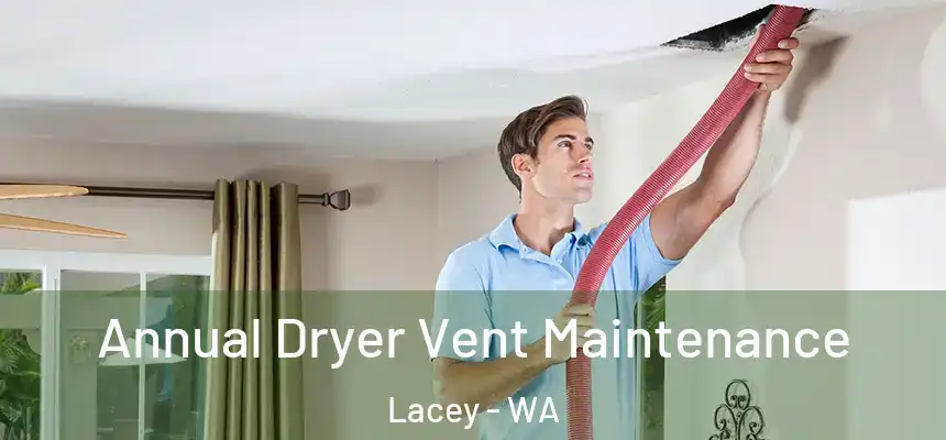  Annual Dryer Vent Maintenance Lacey - WA
