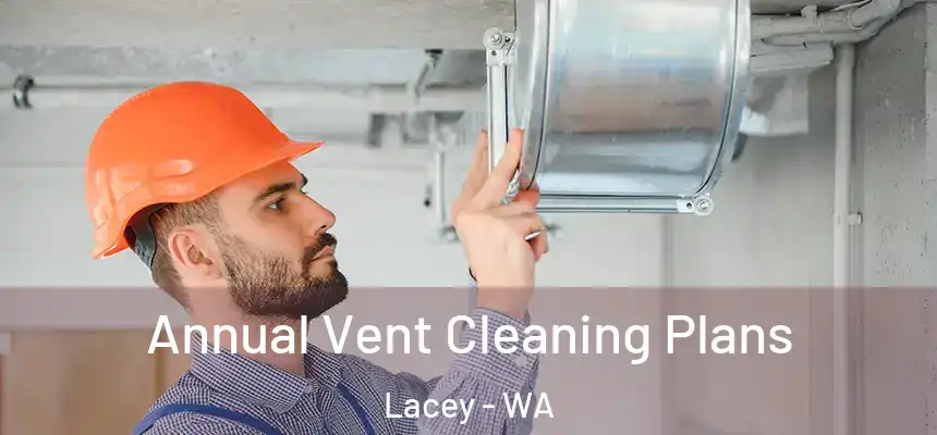  Annual Vent Cleaning Plans Lacey - WA