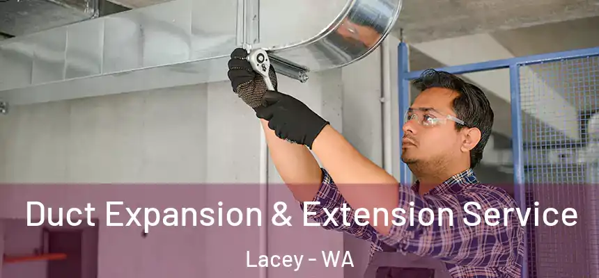  Duct Expansion & Extension Service Lacey - WA