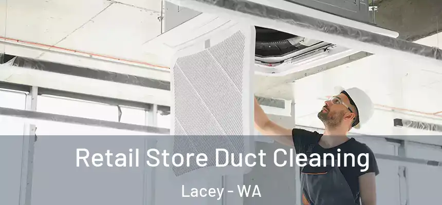  Retail Store Duct Cleaning Lacey - WA