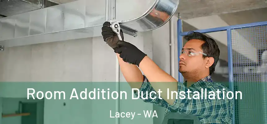  Room Addition Duct Installation Lacey - WA